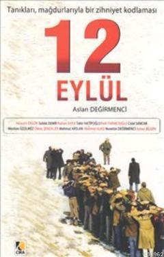 12 Eylül: Tanıkları, Mağdurlarıyla Bir Zihniyet Kodlaması