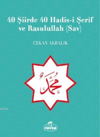 40 Şiirde 40 Hadis-i Şerif ve Rasulullah (Sav)