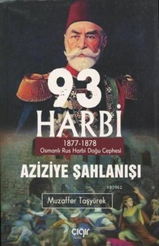 93 Harbi - Aziziye Şahlanışı 1877 - 1878