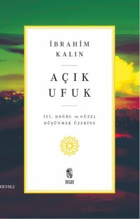 Açık Ufuk; İyi, Doğru ve Güzel Düşünmek Üzerine