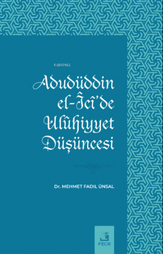 Adudüddin el-Îcî’de Ulûhiyyet Düşüncesi