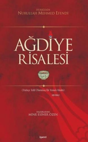 Ağdiye Risalesi; (Türkçe Telif Olunmuş İlk Yemek Kitabı