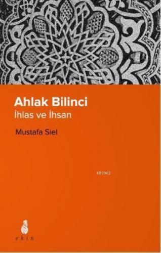 Ahlak Bilinci - İhlas ve İhsan