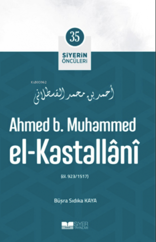 Ahmed B Muhammed El Kastallani; Siyerin Öncüleri 35