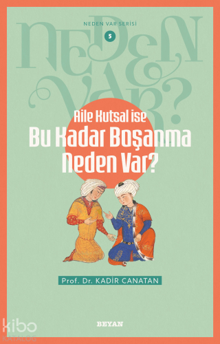 Aile Kutsal İse Bu Kadar Boşanma Neden Var?;Neden Var Serisi - 5