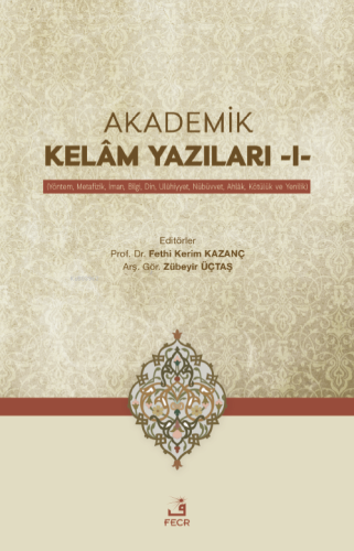 Akademik Kelam Yazıları-1;(Yöntem-Metafizik-İman-Bilgi-Din-Uluhiyet-Nu