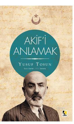 Akif'i Anlamak; Bütün Eserleri 11