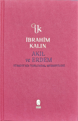 Akıl ve Erdem (Ciltli);Türkiye'nin Toplumsal Muhayyilesi