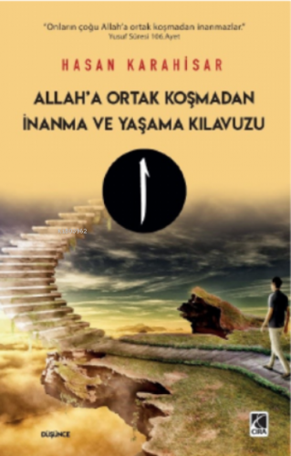 Allah’a Ortak Koşmadan İnanma ve Yaşama Kılavuzu