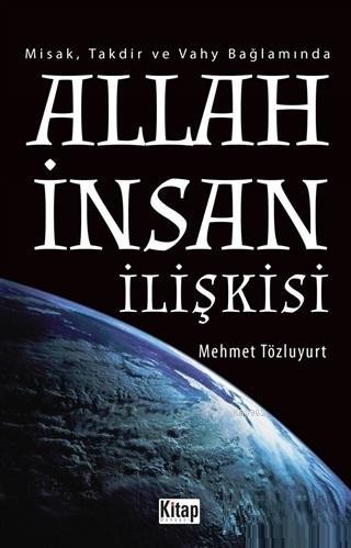 Allah İnsan İlişkisi; Misak, Takdir ve Vahy Bağlamında