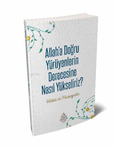 Allaha'a Doğru Yürüyenlerin Derecesine Nasıl Yükseliriz?