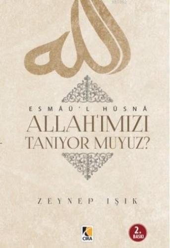 Allah'ımızı Tanıyor muyuz?; Esmaü'l Hüsna