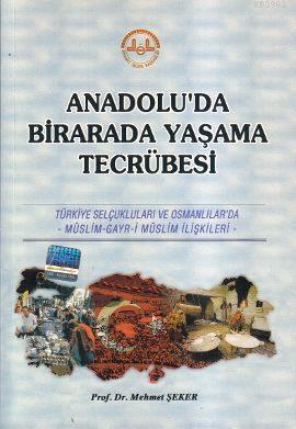 Anadolu'da Birarada Yaşama Tecrübesi; Türkiye Selçukluları ve Osmanlıl