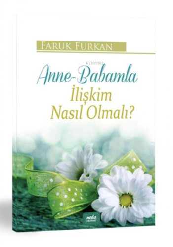 Anne-Babamla İlişkim Nasıl Olmalı?