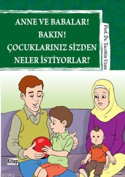 Anne ve Babalar! Bakın! Çocuklarınız Sizden Neler İstiyorlar?