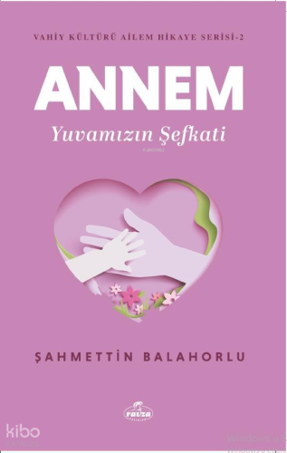 Annem Yuvamızın Şefkati - Vahiy Kültürü Ailem Hikaye Serisi - 2