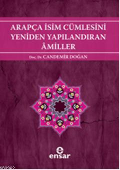 Arapça İsim Cümlesini Yeniden Yapılandıran Amiller; Arapça Türkçe Karş