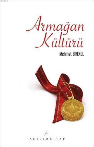 Armağan Kültürü; Dünden Bugüne Hediyeleşmenin Dönüşen Sosyo-Kültürel v