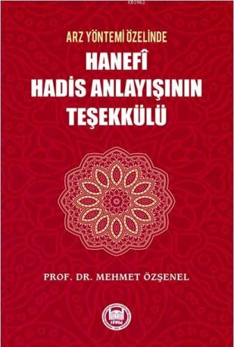 Arz Yöntemi Özelinde Hanefi Hadis Anlayışının Teşekkülü