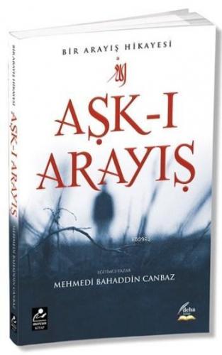 Aşk-ı Arayış; Bir Arayış Hikayesi