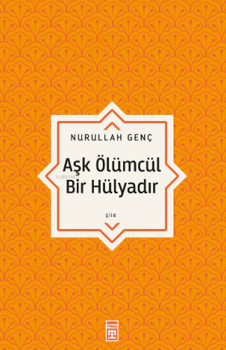 Aşk Ölümcül Bir Hülyadır