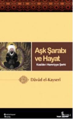 Aşk Şarabı; Kaside-i Hamriyye Şerhi