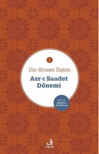 Asr-ı Saadet Dönemi - Din-Siyaset İlişkisi 1