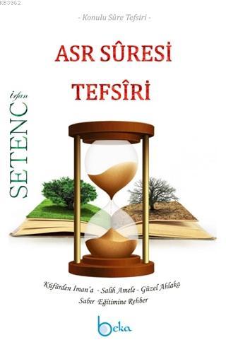 Asr Suresi Tefsiri; Konulu Sure Tefsiri - Küfürden İman'a-Salih Amele-