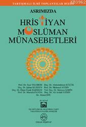 Asrımızda Hristiyan Müslüman Münasebetleri