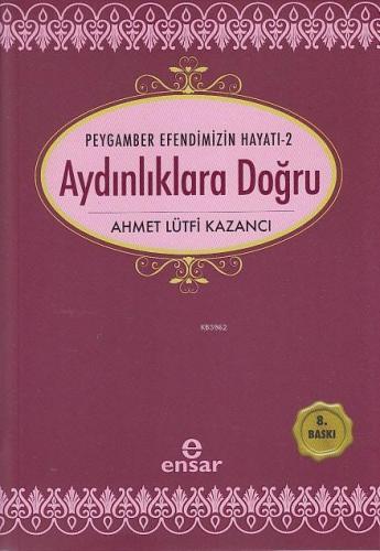 Aydınlıklara Doğru; Peygamber Efendimizin Hayatı-2