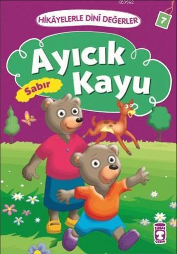 Ayıcık Kayu - Sabır; Hikâyelerle Dinî Değerler 7