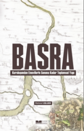 Basra;Kuruluşundan Emevilerin Sonuna Kadar Toplumsal Yapı