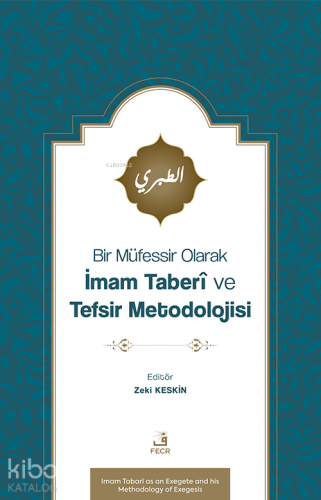 Bir Müfessir Olarak İmam Taberî ve Tefsir Metodolojisi