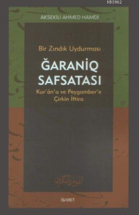 Bir Zındık Uydurması Ğaraniq Safsatası; Kur'an'a ve Peygamber'e Çirkin