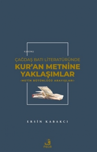 Çağdaş Batı Literatüründe Kur'an Metnine Yaklaşımlar