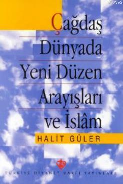 Çağdaş Dünyada Yeni Düzen Arayışları ve İslam