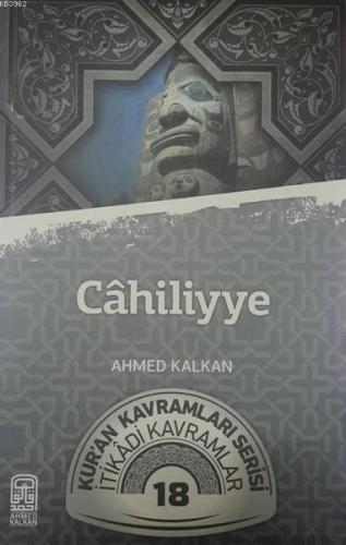 Cahiliyye; Kur'an Kavramları Serisi - İtikadi Kavramlar 18