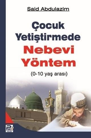 Çocuk Yetiştirmede Nebevi Yöntem; 0-10 Yaş Arası