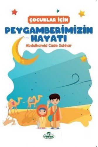 Çocuklar İçin Peygamberimizin Hayatı