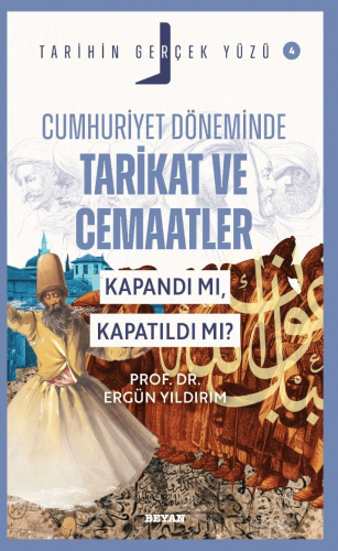 Cumhuriyet Döneminde Tarikat ve Cemaatler; Kapandı mı, Kapatıldı mı?;Tarihin Gerçek Yüzü - 4