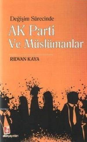 Değişim Sürecinde Ak Parti ve Müslümanlar