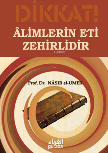 Dikkat Alimlerin Eti Zehirlidir