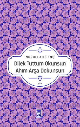 Dilek Tuttum Okunsun Ahım Arşa Dokunsun