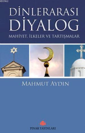 Dinlerarası Diyalog; Mahiyet,ilkeler ve Tartışmalar