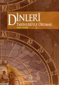 Dinleri Tarihleriyle Okumak