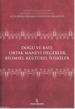 Doğu ve Batı Ortak Manevi Değerler; Bilimsel Kültürel İlişkiler