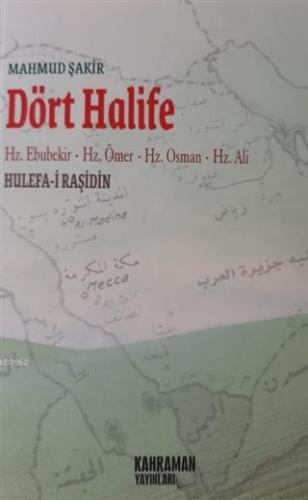 Dört Halife Hz. Ebubekir, Hz. Ömer, Hz. Osman, Hz. Ali