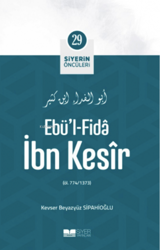 Ebül Fida İbn Kesir; Siyerin Öncüleri 29