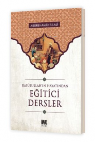 Eğitici Dersler;Rasulullah'ın Hayatından