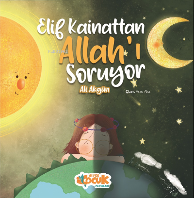 Elif Kainattan Allah'ı Soruyor